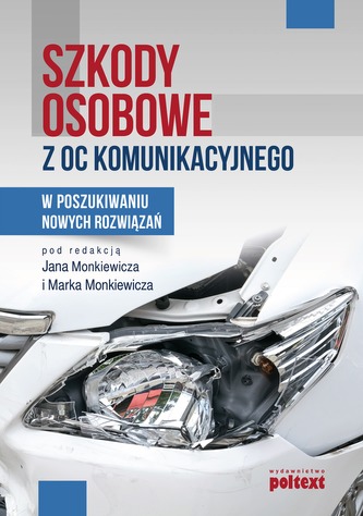 SZKODY OSOBOWE Z OC KOMUNIKACYJNEGO W POSZUKIWANIU NOWYCH ROZWIĄZAŃ