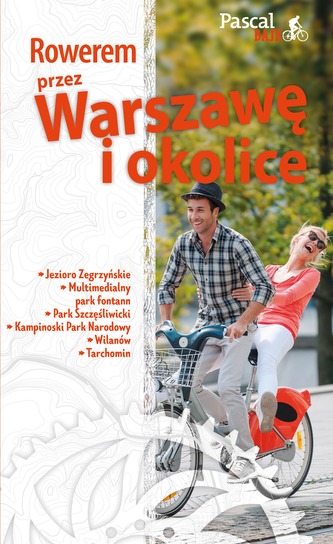 ROWEREM PRZEZ WARSZAWĘ I OKOLICĘ PASCAL BAJK