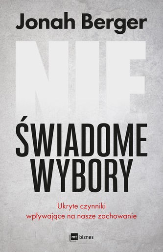 NIEŚWIADOME WYBORY UKRYTE CZYNNIKI WPŁYWAJĄCE NA NASZE ZACHOWANIE