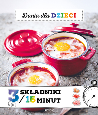 DANIA DLA DZIECI 3 SKŁADNIKI / W 15 MINUT