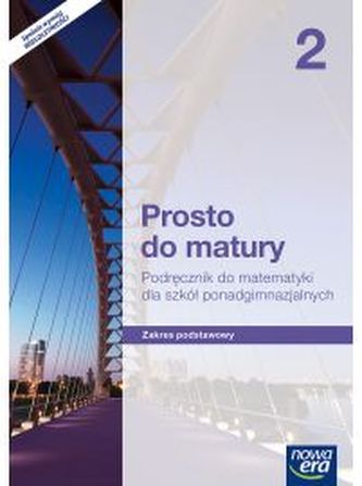 Prosto do matury. Klasa 2 Liceum/Technikum. Matematyka. Podręcznik. Zakres podstawowy Prosto do matury. Klasa 2 Liceum/Technikum. Matematyka. Podręcznik. Zakres podstawowy