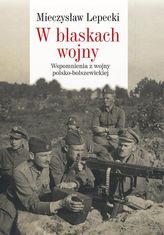 W blaskach wojny. Wspomnienia z wojny polsko-bolszewickiej