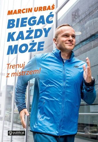 Biegać każdy może Trenuj z mistrzem!