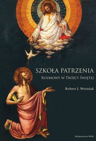 Szkoła patrzenia. Rozmowy w Trójcy Świętej