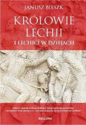 Królowie Lechiccy i Lechici w dziejach Królowie Lechiccy i Lechici w dziejach