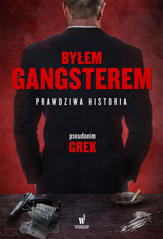 Byłem gangsterem. Prawdziwa historia