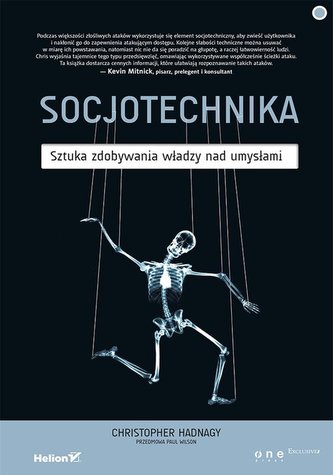 Socjotechnika. Sztuka zdobywania władzy nad umysłami Socjotechnika. Sztuka zdobywania władzy nad umysłami