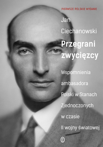 Przegrani zwycięzcy. Wspomnienia ambasadora Polski w Stanach Zjednoczonych w czasie II wojny światow