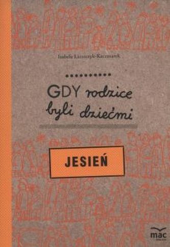 Gdy rodzice byli dziećmi Jesień Gdy rodzice byli dziećmi Jesień