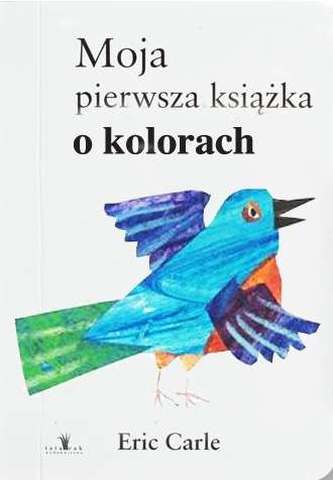 MOJA PIERWSZA KSIĄŻKA O KOLORACH WYD. 2017