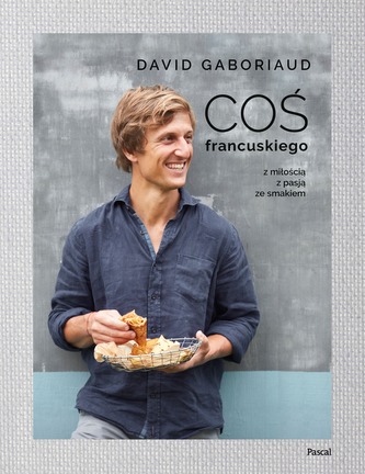 COŚ FRANCUSKIEGO Z MIŁOŚCIĄ Z PASJĄ ZE SMAKIEM