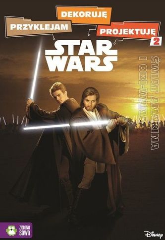 ŚWIAT ANAKINA I OBI-WANA PRZYKLEJAM DEKORUJĘ PROJEKTUJĘ TOM 2