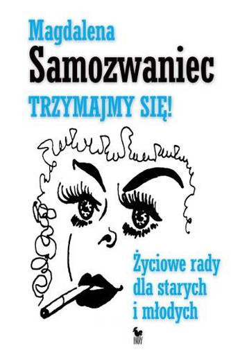 TRZYMAJMY SIĘ ŻYCIOWE RADY DLA STARYCH I MŁODYCH