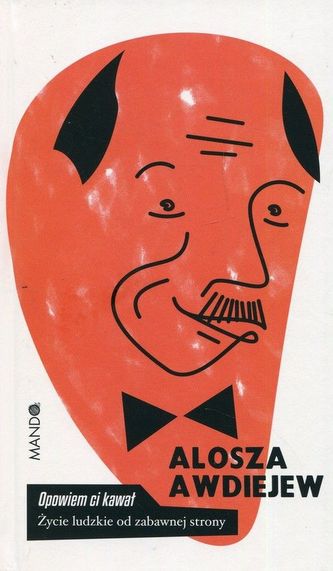 OPOWIEM CI KAWAŁ ŻYCIE LUDZKIE OD ZABAWNEJ STRONY