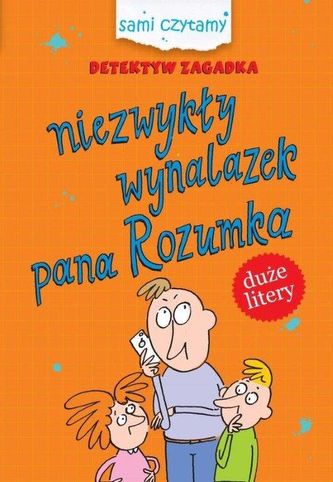 NIEZWYKŁY WYNALAZEK PANA ROZUMKA