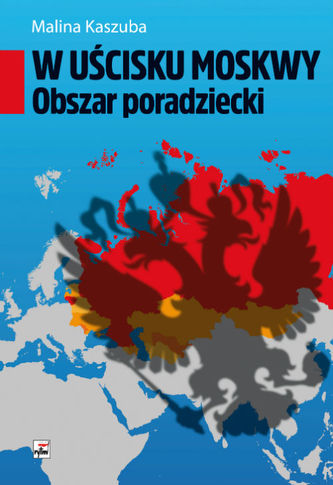 W uścisku Moskwy Obszar poradziecki