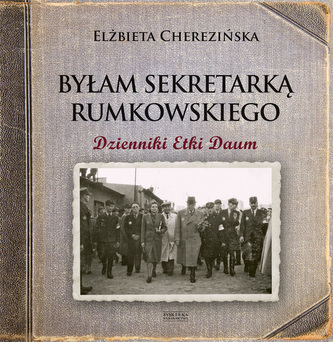 BYŁAM SEKRETARKĄ RUMKOWSKIEGO DZIENNIKI ETKI DAUM BYŁAM SEKRETARKĄ RUMKOWSKIEGO DZIENNIKI ETKI DAUM
