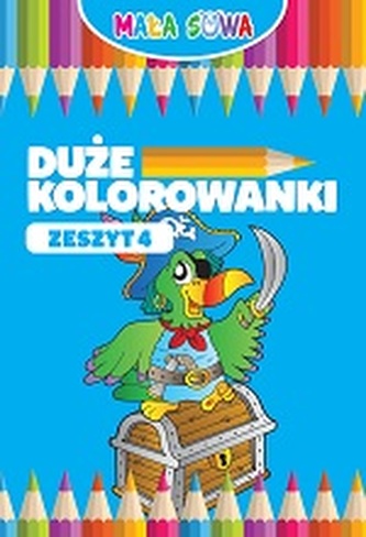 DUŻE KOLOROWANKI ZESZYT 4