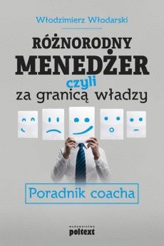 Różnorodny menedżer czyli za granicą władzy Różnorodny menedżer czyli za granicą władzy