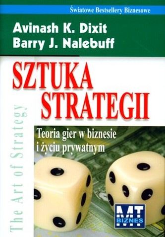 SZTUKA STRATEGII TEORIA GIER W BIZNESIE I ŻYCIU PRYWATNYM SZTUKA STRATEGII TEORIA GIER W BIZNESIE I ŻYCIU PRYWATNYM