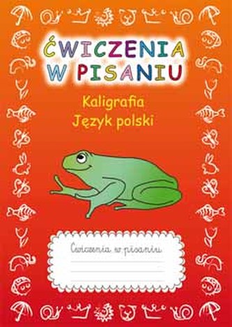 ĆWICZENIA W PISANIU KALIGRAFIA JĘZYK POLSKI Z ŻABĄ WYD. 2