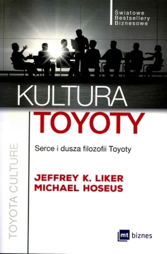 Kultura Toyoty. Serce i dusza filozofii Toyoty