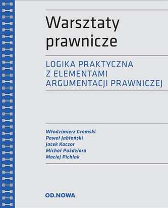 WARSZTATY PRAWNICZE LOGIKA PRAKTYCZNA Z ELEMENTAMI ARGUMENTACJI PRAWNICZEJ