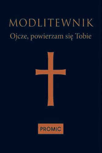 MODLITEWNIK OJCZE POWIERZAM SIĘ TOBIE