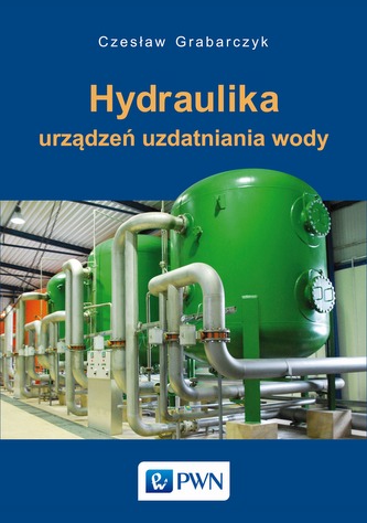 HYDRAULIKA URZĄDZEŃ UZDATNIANIA WODY HYDRAULIKA URZĄDZEŃ UZDATNIANIA WODY