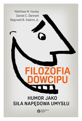 FILOZOFIA DOWCIPU HUMOR JAKO SIŁA NAPĘDOWA UMYSŁU WYD. 2