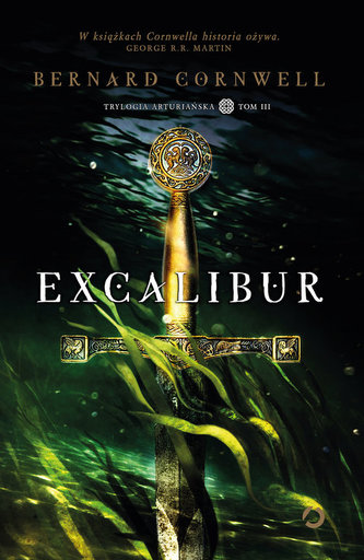 Excalibur. Trylogia arturiańska. Tom 3 Excalibur. Trylogia arturiańska. Tom 3