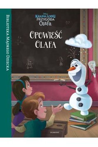 Kraina Lodu Opowieść Olafa Biblioteka Mądrego Dziecka Kraina Lodu Opowieść Olafa Biblioteka Mądrego Dziecka