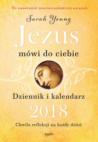 KALENDARZ 2018 JEZUS MÓWI DO CIEBIE CHWILA REFLEKSJI NA KAŻDY DZIEŃ KALENDARZ 2018 JEZUS MÓWI DO CIEBIE CHWILA REFLEKSJI NA KAŻDY DZIEŃ