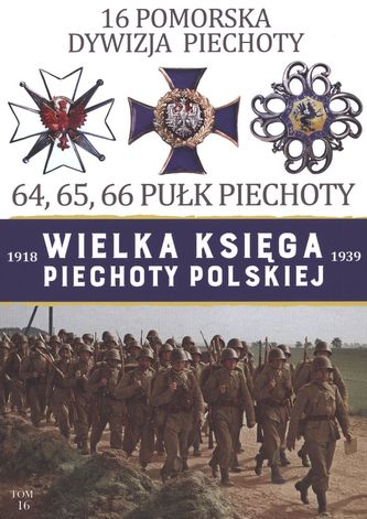 16 POMORSKA DYWIZJA PIECHOTY WIELKA KSIĘGA PIECHOTY POLSKIEJ TOM 16