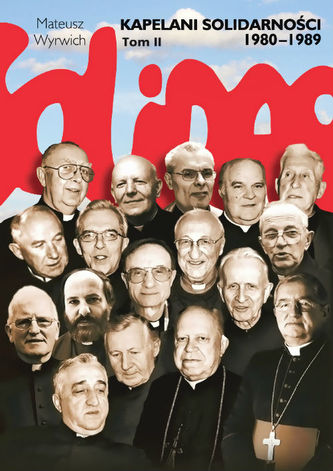 KAPELANI SOLIDARNOŚCI 1980-1989 TOM 2 WYD. 2017