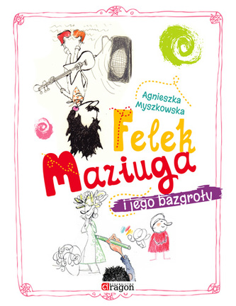 FELEK MAZIUGA I JEGO BAZGROŁY