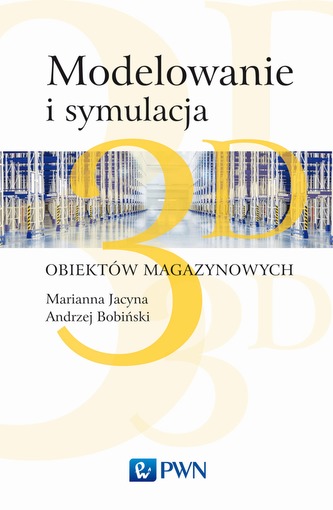 MODELOWANIE I SYMULACJA 3D OBIEKTÓW MAGAZYNOWYCH MODELOWANIE I SYMULACJA 3D OBIEKTÓW MAGAZYNOWYCH