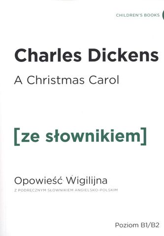 A CHRISTMAS CAROL OPOWIEŚĆ WIGILIJNA Z PODRĘCZNYM SŁOWNIKIEM ANGIELSKO-POLSKIM