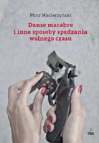 DANSE MACABRE I INNE SPOSOBY SPĘDZANIA WOLNEGO CZASU