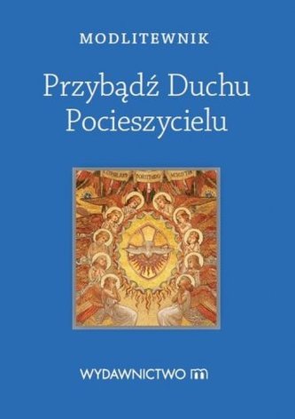 PRZYBĄDŹ DUCHU POCIESZYCIELU