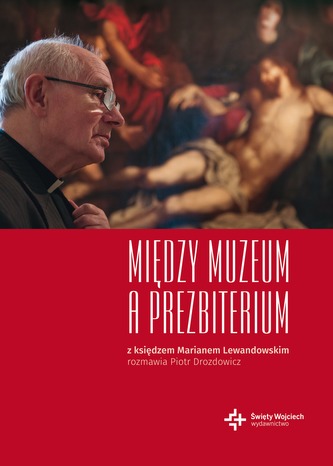 MIĘDZY MUZEUM A PREZBITERIUM MIĘDZY MUZEUM A PREZBITERIUM
