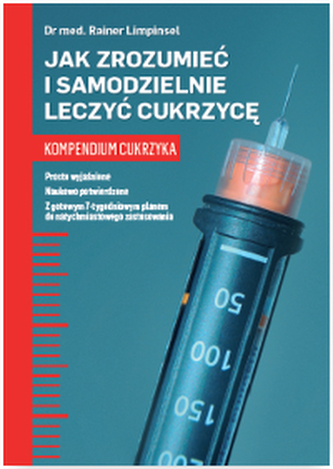 JAK ZROZUMIEĆ I SAMODZIELNIE LECZYĆ CUKRZYCĘ KOMPENDIUM CUKRZYKA