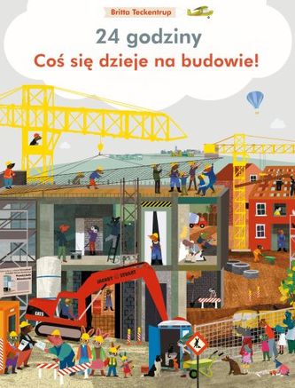 24 GODZINY COŚ SIĘ DZIEJE NA BUDOWIE