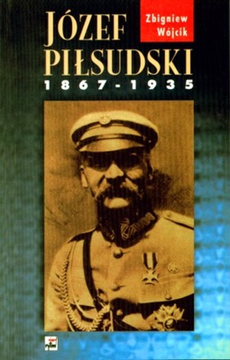 JÓZEF PIŁSUDSKI 1867-1935