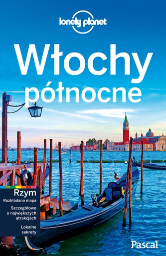 WŁOCHY PÓŁNOCNE LONELY PLANET WŁOCHY PÓŁNOCNE LONELY PLANET