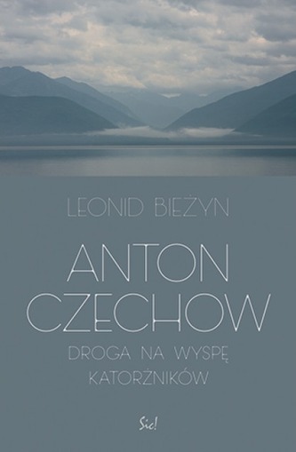 ANTON CZECHOW DROGA NA WYSPĘ KATORŻNIKÓW