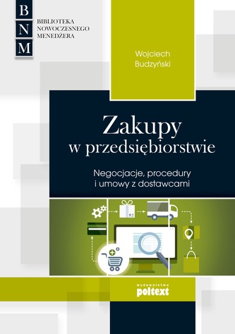 ZAKUPY W PRZEDSIĘBIORSTWIE NEGOCJACJE PROCEDURY I UMOWY Z DOSTAWCAMI ZAKUPY W PRZEDSIĘBIORSTWIE NEGOCJACJE PROCEDURY I UMOWY Z DOSTAWCAMI