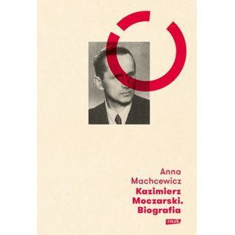 Kazimierz Moczarski. Biografia Kazimierz Moczarski. Biografia