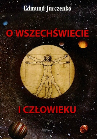 O WSZECHŚWIECIE I CZŁOWIEKU O WSZECHŚWIECIE I CZŁOWIEKU