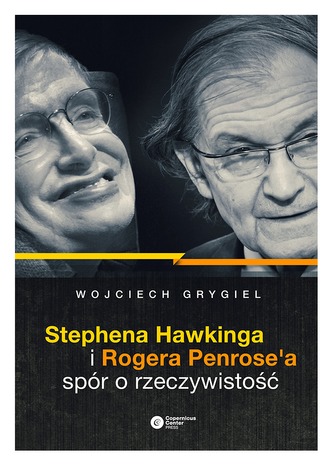 STEPHENA HAWKINGA I ROGERA PENROSEA SPÓR O RZECZYWISTOŚĆ WYD. 2